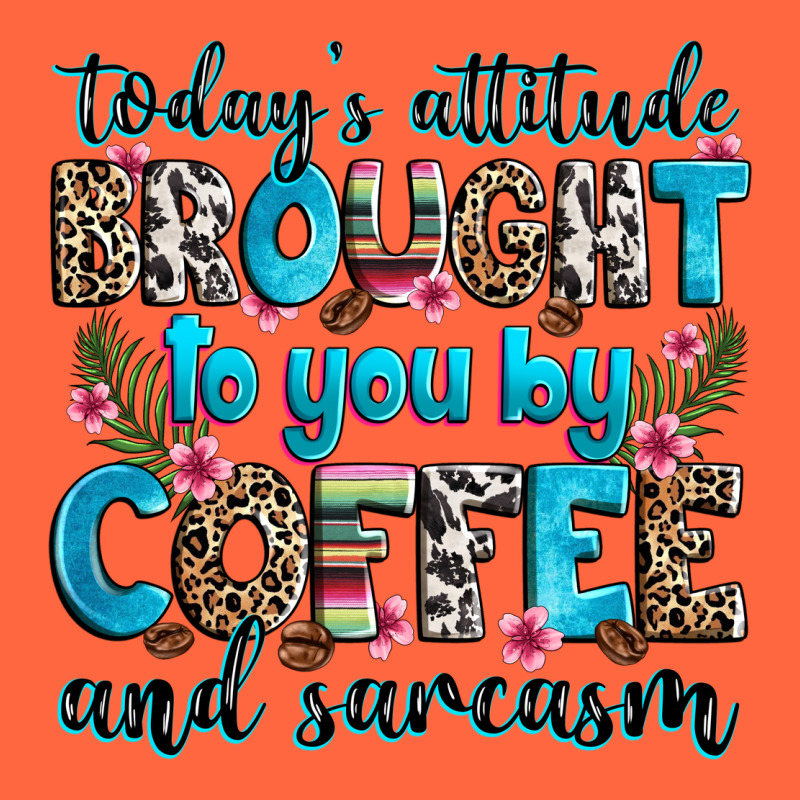 Today's Attitude Brought To You By Coffee And Sarc Premium Hoodie by Zillion Design Studio | Teevron