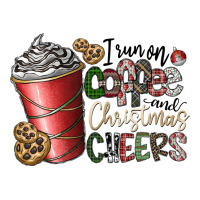 I Run On Coffee And Christmas Cheers | Teevron