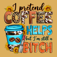 I Pretend Coffee Helps But I'm Still A Bitch Premium Hoodie | Teevron