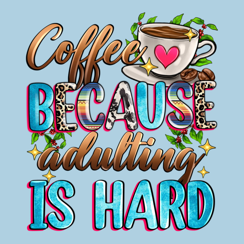 Coffee Because Adulting Is Hard Premium Hoodie by Zillion Design Studio | Teevron