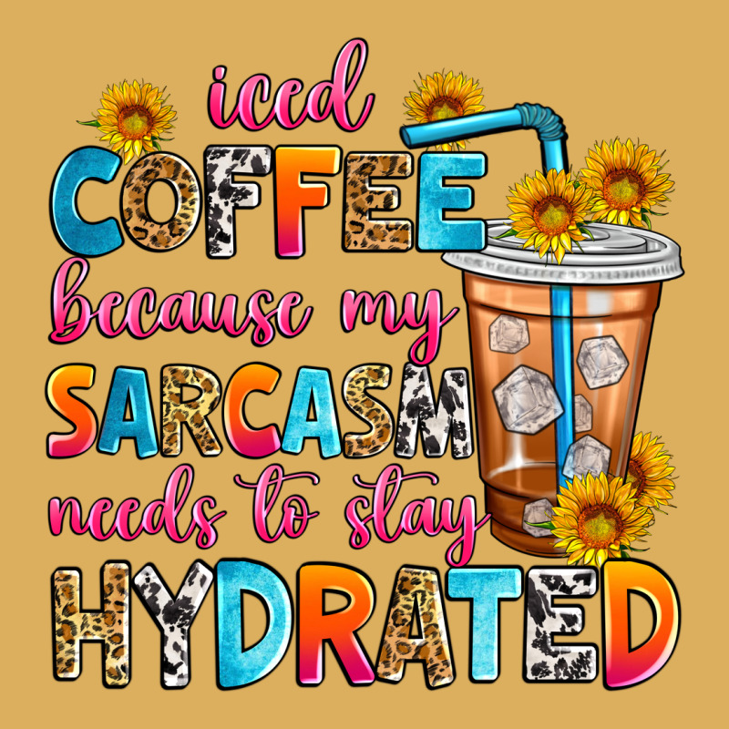 Iced Coffee Because My Sarcasm Needs To Stay Hydra Premium Hoodie by Zillion Design Studio | Teevron