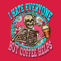 I Hate Everyone But Coffee Helps Premium Hoodie | Teevron