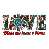love make this house a home | Teevron