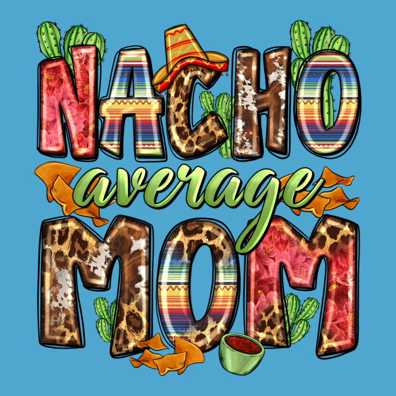 Nacho Average Mom Premium Hoodie by Zillion Design Studio | Teevron