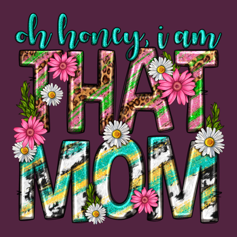 Oh Honey I Am That Mom Mothers Day Urban Hoodie by texasbilliewilder | Teevron