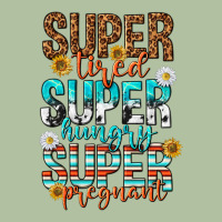 Super Tired Super Hungry Super Pregnant Urban Hoodie | Teevron