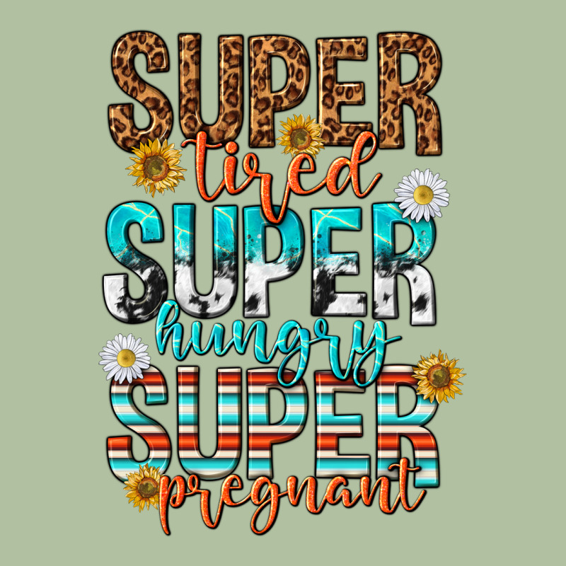 Super Tired Super Hungry Super Pregnant Urban Hoodie by texasbilliewilder | Teevron