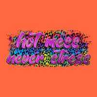 Hot Mess Never Stress Premium Hoodie | Teevron