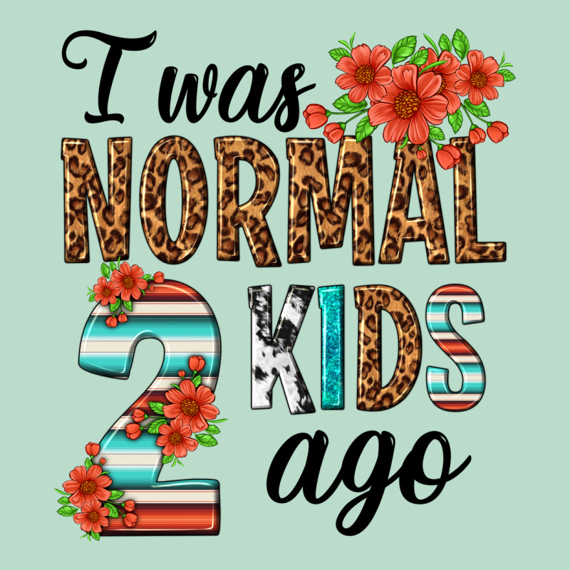 I Was Normal Two Kids Ago Premium Hoodie by texasbilliewilder | Teevron