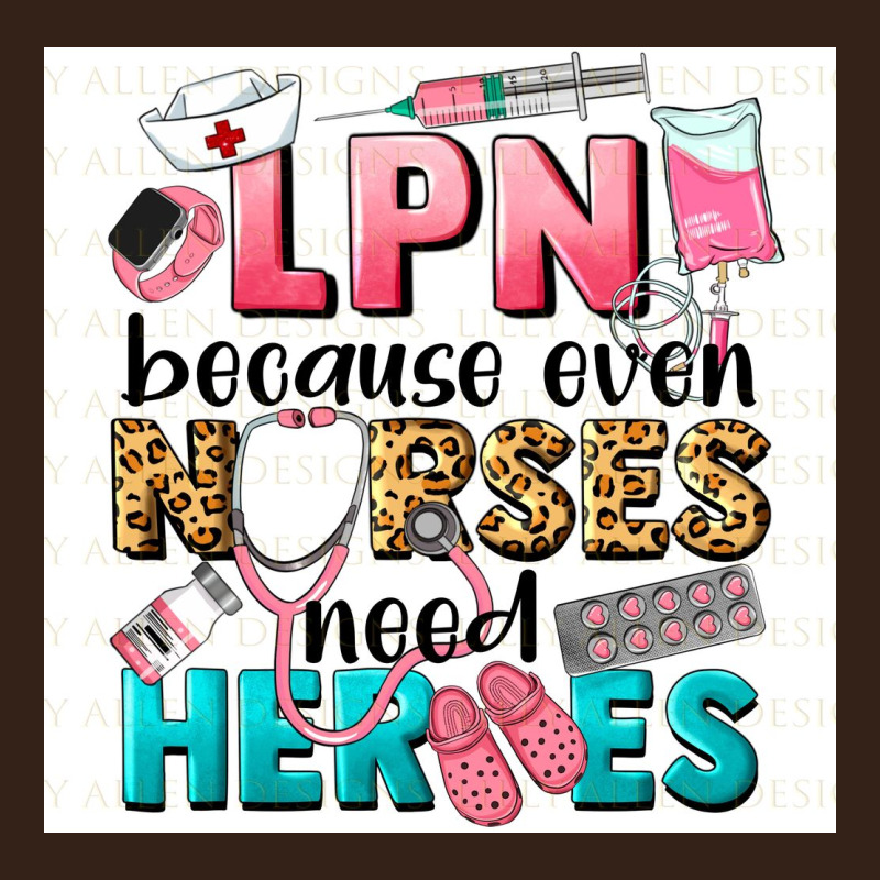 Lpn Because Nurses Need Heroes Heavy Core Tee by LillyAllenDesigns | Teevron