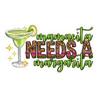 mamacita needs a margarita mothers day | Teevron