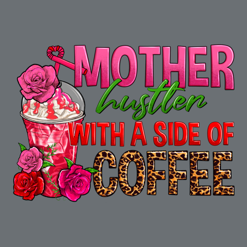 Mother Hustler Wt A Side Of Coffee Premium Hoodie by texasbilliewilder | Teevron