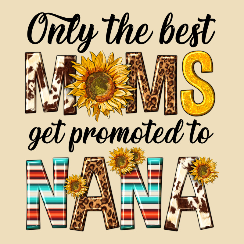 Only The Best Moms Get Promoted To Nana Premium Hoodie by texasbilliewilder | Teevron