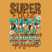 Super Tired Super Hungry Super Pregnant Premium Hoodie | Teevron
