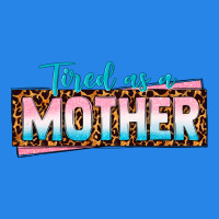 Tired As A Mother Premium Hoodie | Teevron