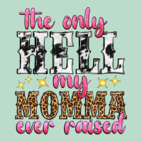 The Only Hell My Momma Ever Raised Premium Hoodie | Teevron