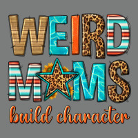Weird Moms Build Character Premium Hoodie | Teevron