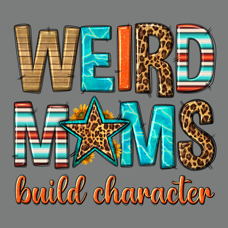 Weird Moms Build Character Premium Hoodie by texasbilliewilder | Teevron