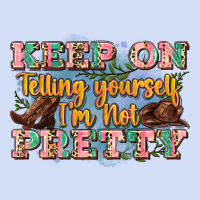 Keep On Telling Yourself I'm Not Pretty Urban Hoodie | Teevron