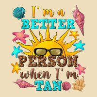 I M A Better Person When I M Tan Premium Hoodie | Teevron