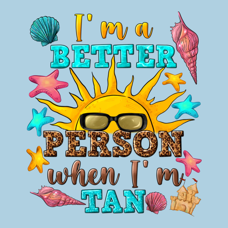 I M A Better Person When I M Tan Premium Hoodie by texasbilliewilder | Teevron