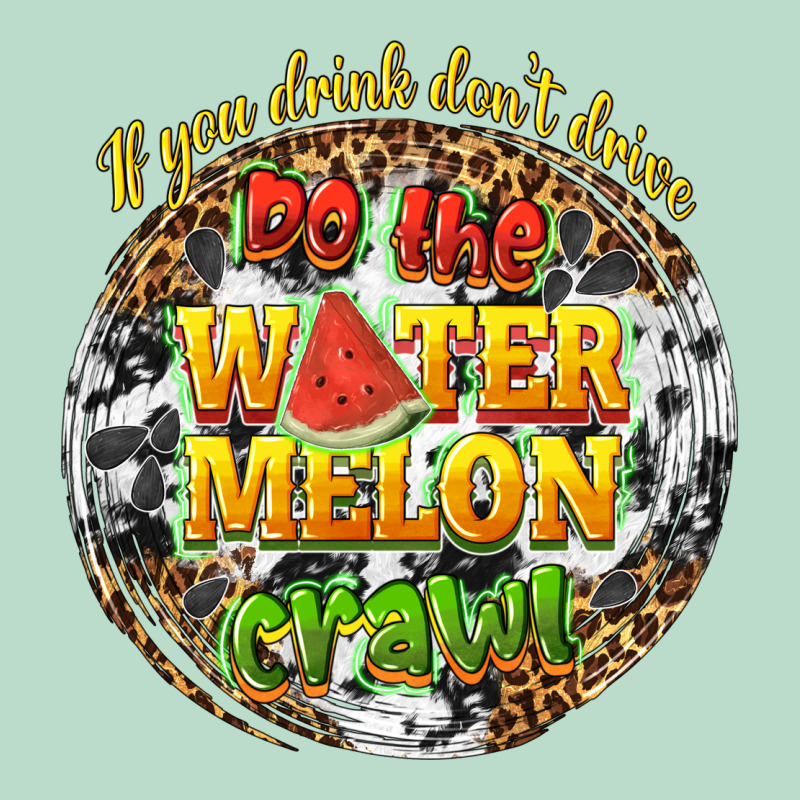 If You Drink Dont Drive Do The Watermelon Crawl Premium Hoodie by texasbilliewilder | Teevron