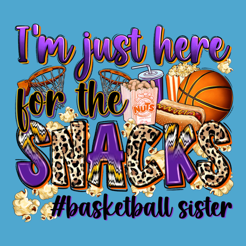 I'm Just Here For The Snacks #basketball Sister Premium Hoodie by Zillion Design Studio | Teevron