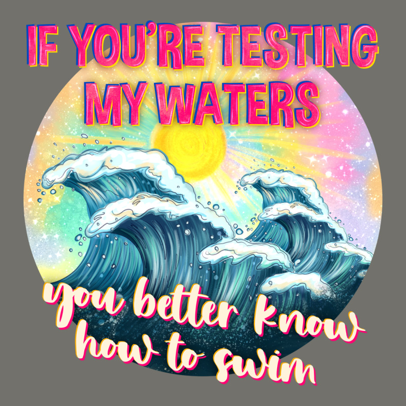 If Youre Testing My Waters Tbw Premium Hoodie by texasbilliewilder | Teevron