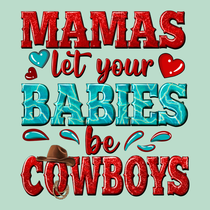 Mamas Let Your Babies Be Cowboys Premium Hoodie by texasbilliewilder | Teevron