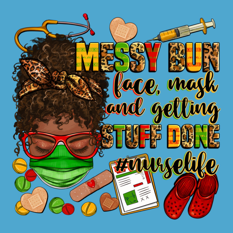 Messy Bun Face Mask & Getting Stuff Done  #nurselife Premium Hoodie by Zillion Design Studio | Teevron