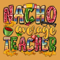 Nacho Average Teacher Premium Hoodie | Teevron