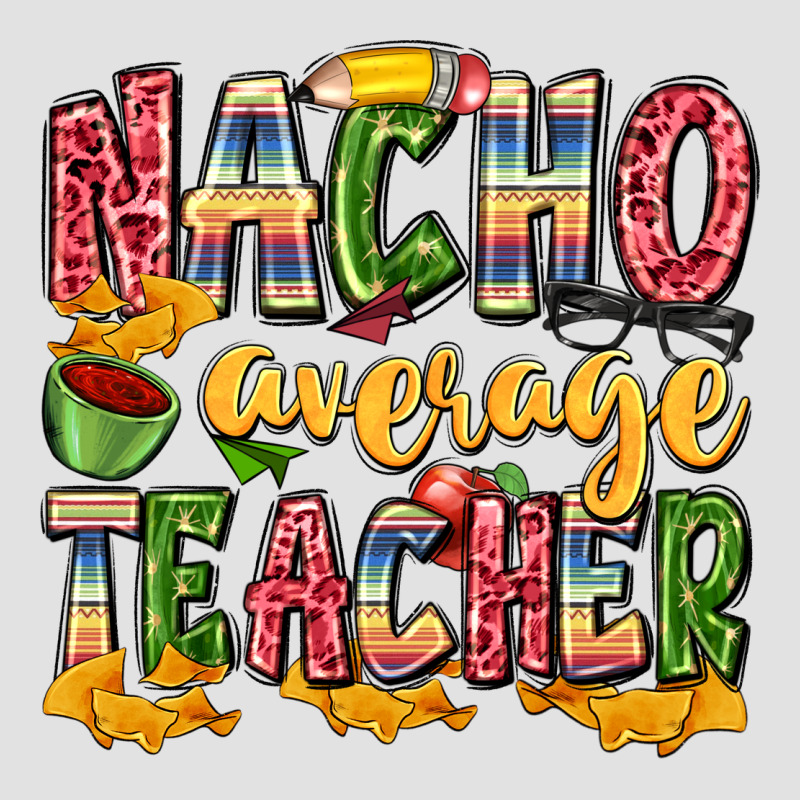 Nacho Average Teacher Premium Hoodie by Zillion Design Studio | Teevron