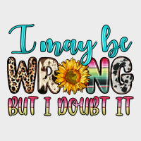 I May Be Wrong But I Doubt It Urban Hoodie | Teevron