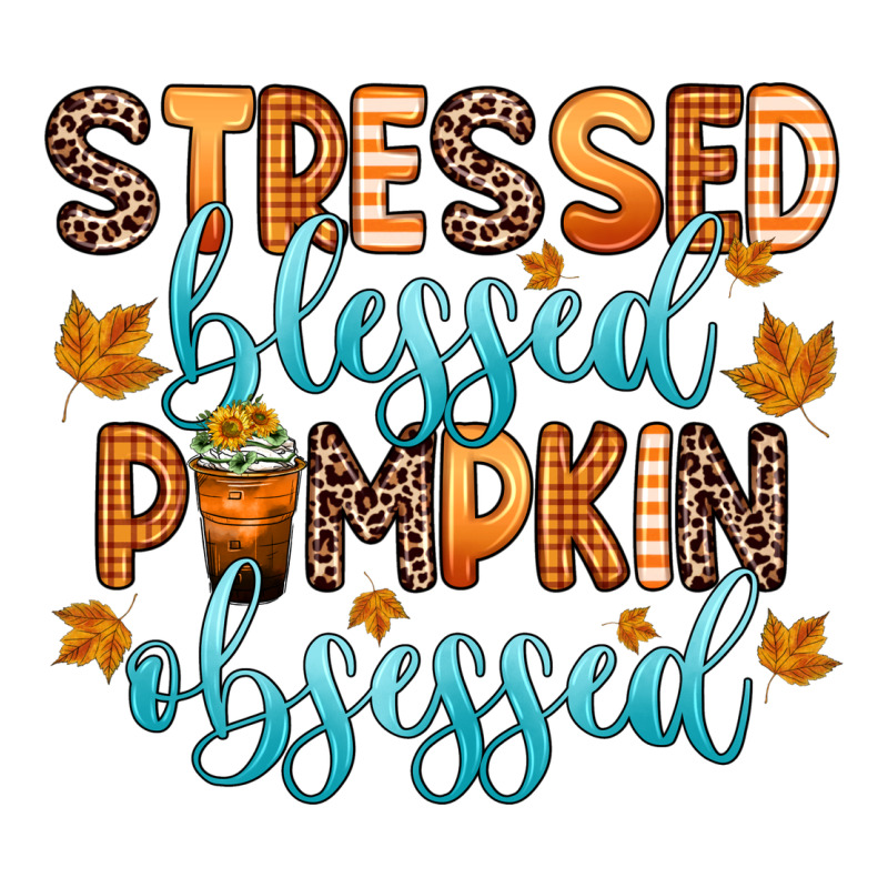 Stressed Blessed Pumpkin Obsessed Premium Hoodie by Zillion Design Studio | Teevron