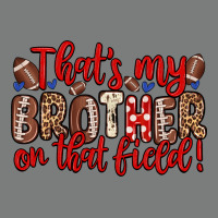 That S My Brother On That Field Premium Hoodie | Teevron