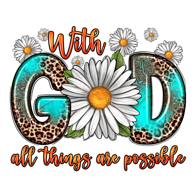 With God All Things Are Possible Daisy Premium Hoodie by Zillion Design Studio | Teevron