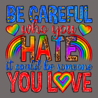Be Careful Who You Hate It Could  Be Someone You L Urban Hoodie | Teevron