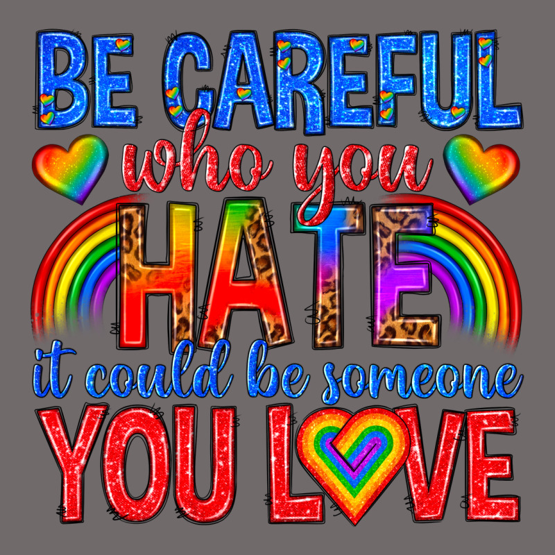 Be Careful Who You Hate It Could  Be Someone You L Urban Hoodie by texasbilliewilder | Teevron
