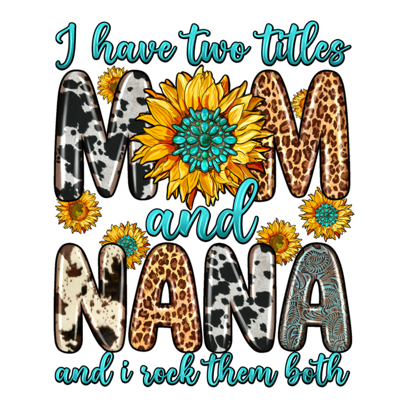 I Have Two Titles Mom And Nana And I Rock Them Bot Premium Hoodie by Zillion Design Studio | Teevron
