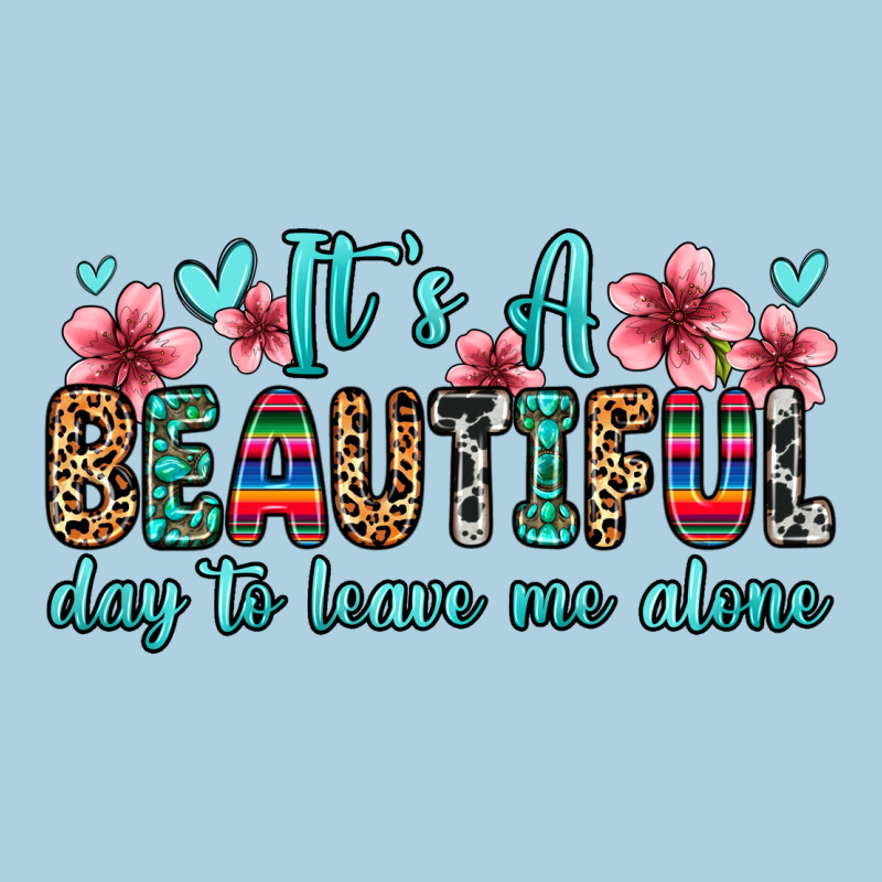 It S A Beautiful Day To Leave Me Alone Premium Hoodie by Zillion Design Studio | Teevron