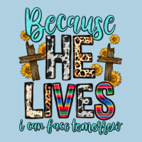Because He Lives I Can Face Tomorrow Premium Hoodie | Teevron