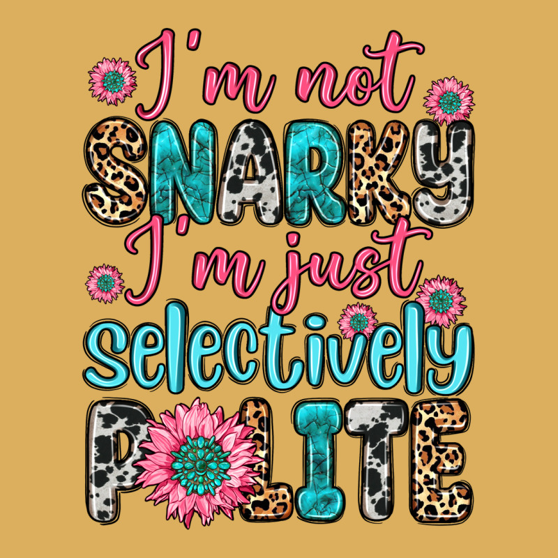 I M Not Snarky I M Just Selectively Polite Premium Hoodie by Zillion Design Studio | Teevron