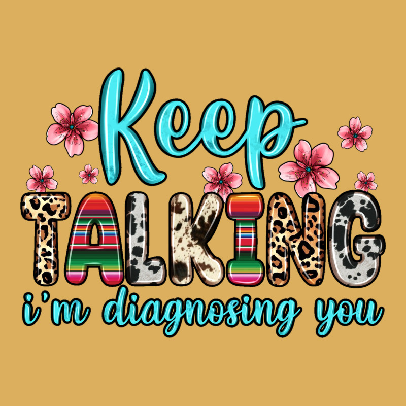 Keep Talking I M Diagnosing You Premium Hoodie by Zillion Design Studio | Teevron