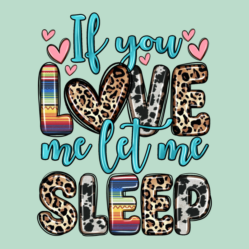 If You Love Me Let Me Sleep Premium Hoodie by Zillion Design Studio | Teevron