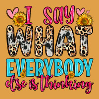 I Say What Everybody Else Is Thinking Premium Hoodie | Teevron