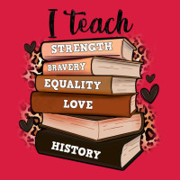 I Teach Strength Bravery Equality Love History Premium Hoodie | Teevron