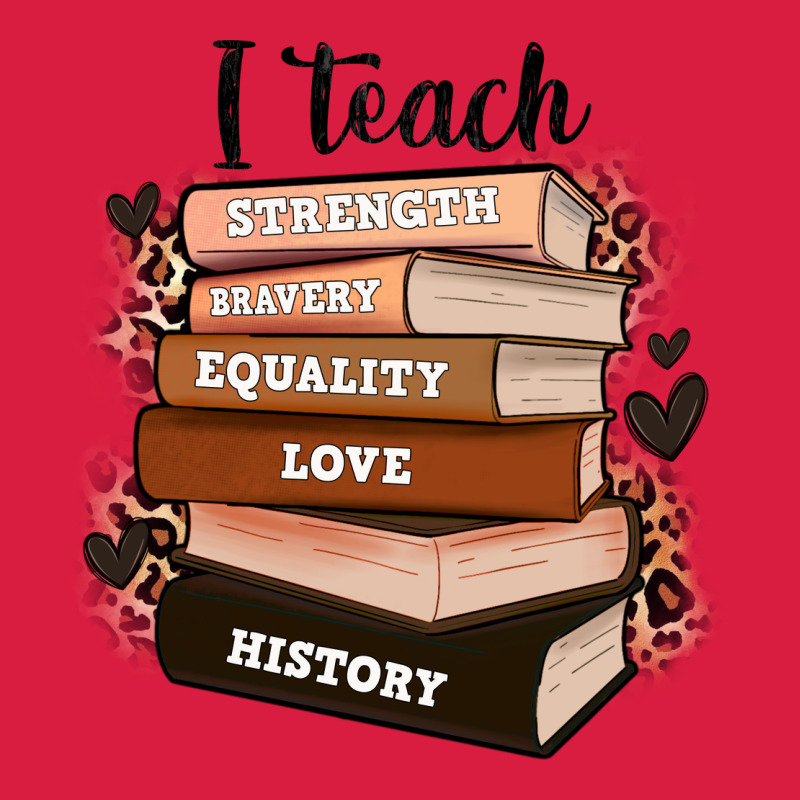 I Teach Strength Bravery Equality Love History Premium Hoodie by Zillion Design Studio | Teevron