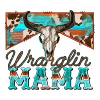 wranglin mama | Teevron