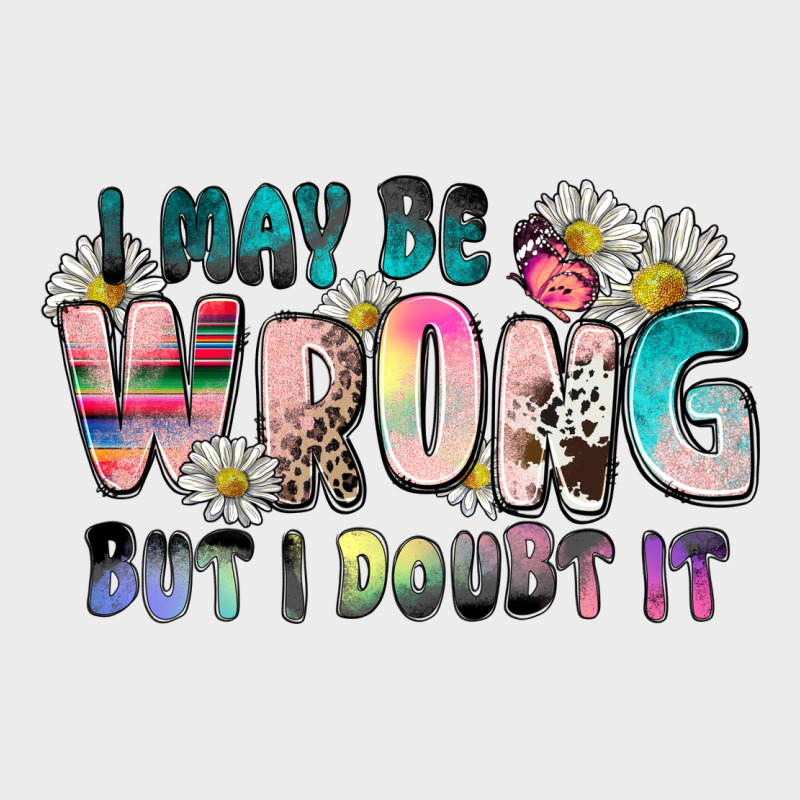 I May Be Wrong But I Doubt It Urban Hoodie by Zillion Design Studio | Teevron