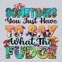 Sometimes You Just Have To Say What The Fudge Urban Hoodie | Teevron